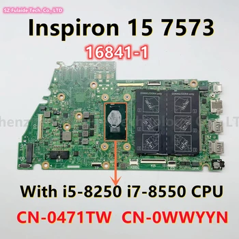 16841-1 Для Dell Inspiron 7573 Материнская плата ноутбука с процессором i5-8250 i7-8550 DDR4 CN-0471TW 0471TW CN-0WWYYN 0WWYYN 100% Тест В порядке 2